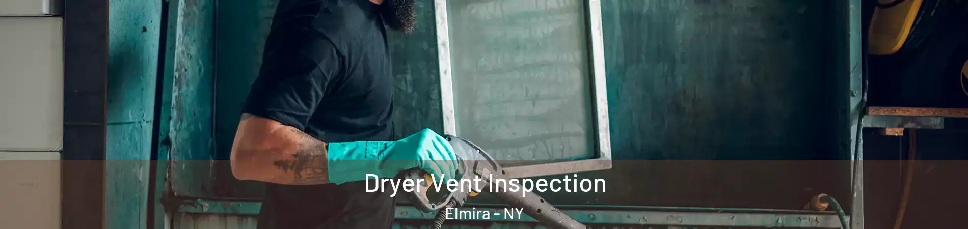  Dryer Vent Inspection Elmira - NY