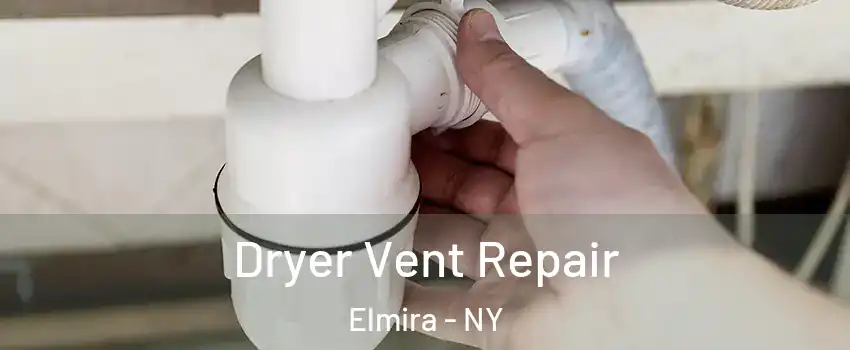  Dryer Vent Repair Elmira - NY