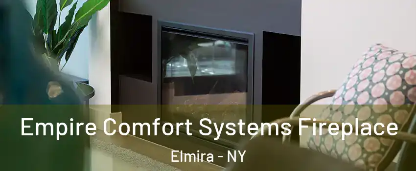 Empire Comfort Systems Fireplace Elmira - NY