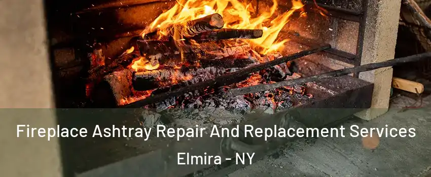  Fireplace Ashtray Repair And Replacement Services Elmira - NY