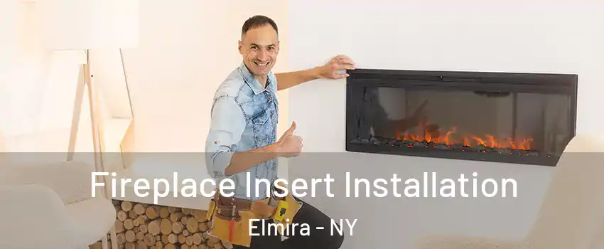  Fireplace Insert Installation Elmira - NY