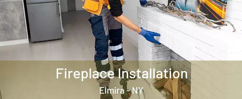  Fireplace Installation Elmira - NY