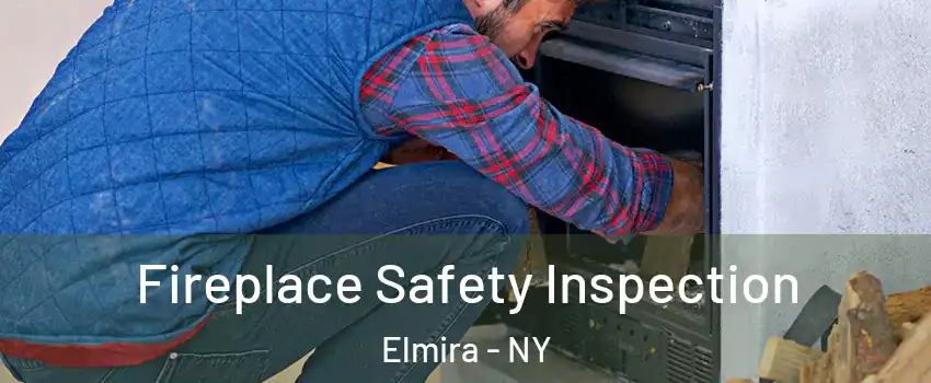  Fireplace Safety Inspection Elmira - NY