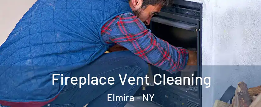  Fireplace Vent Cleaning Elmira - NY