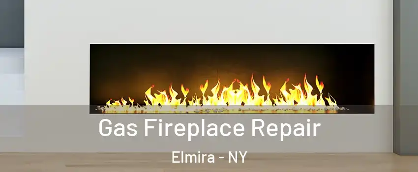  Gas Fireplace Repair Elmira - NY