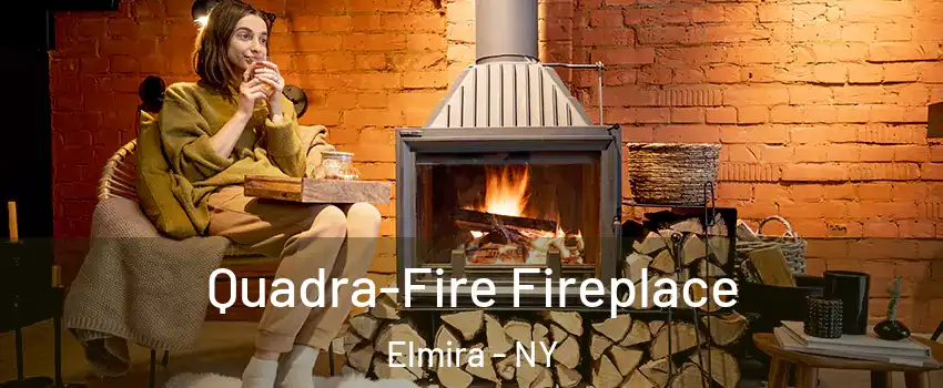  Quadra-Fire Fireplace Elmira - NY