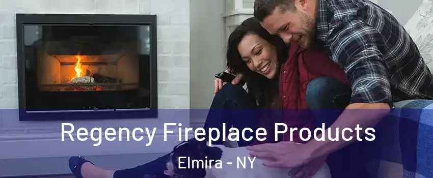 Regency Fireplace Products Elmira - NY