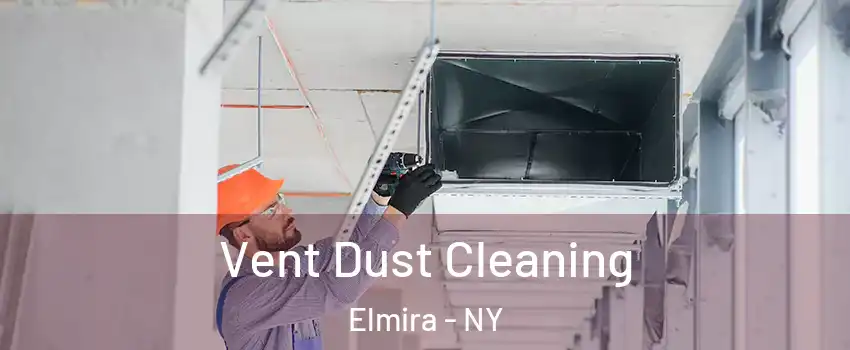  Vent Dust Cleaning Elmira - NY
